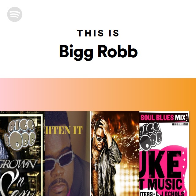 Bigg Robb | Spotify