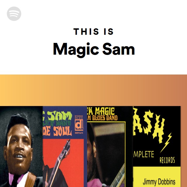 This Is Magic Sam - Playlist By Spotify | Spotify