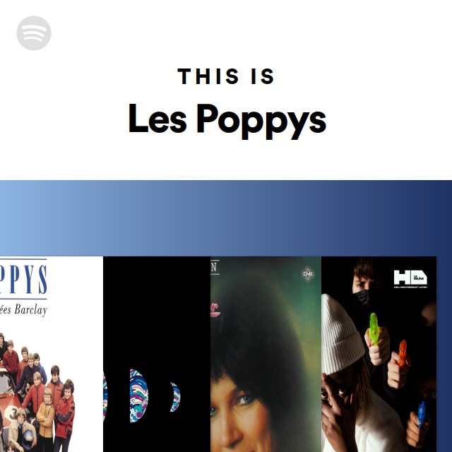 This Is Les Poppys - playlist by Spotify | Spotify