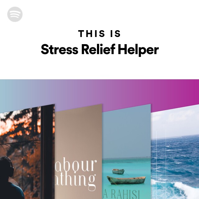 Stress Relief - playlist by Spotify