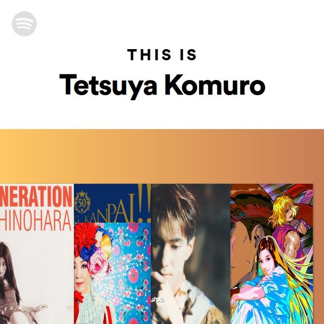 Tetsuya Komuro | Spotify