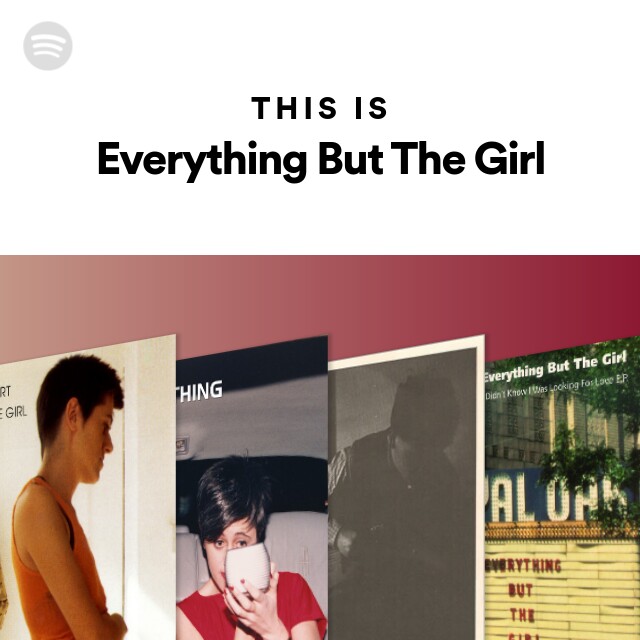 This Is Everything But The Girl - playlist by Spotify | Spotify