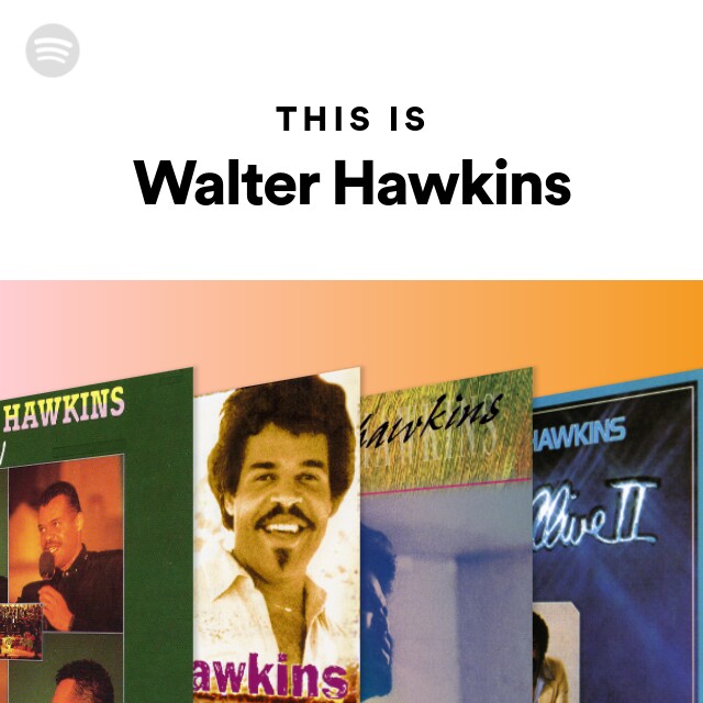 This Is Walter Hawkins playlist by Spotify Spotify