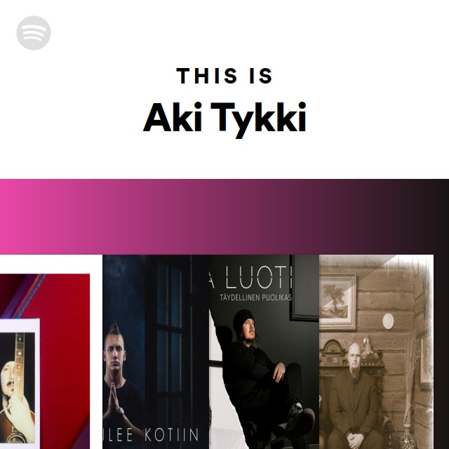 This Is Aki Tykki - playlist by Spotify | Spotify