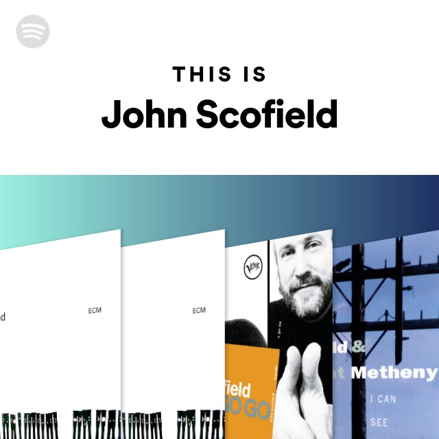 This Is John Scofield - playlist by Spotify | Spotify