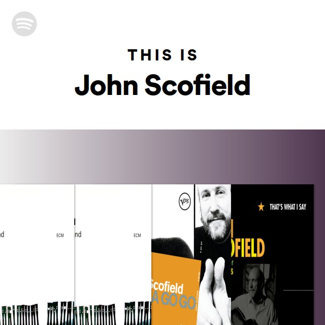 This Is John Scofield - playlist by Spotify | Spotify