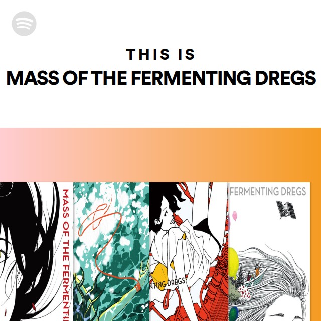 MASS OF THE FERMENTING DREGS | Spotify