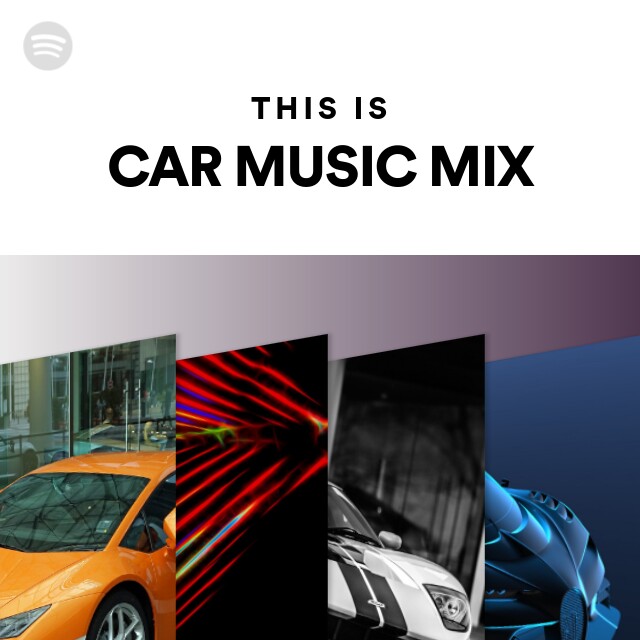 This Is CAR MUSIC MIX - Playlist By Spotify | Spotify