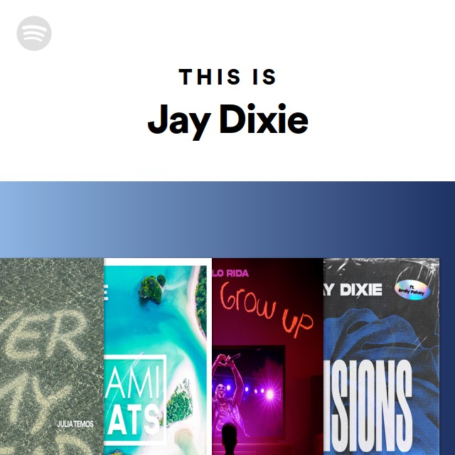 This Is Jay Dixie - playlist by Spotify | Spotify