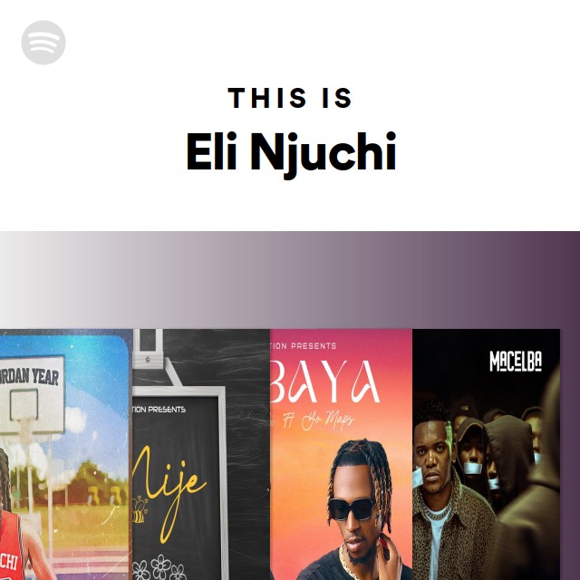 This Is Eli Njuchi - playlist by Spotify | Spotify