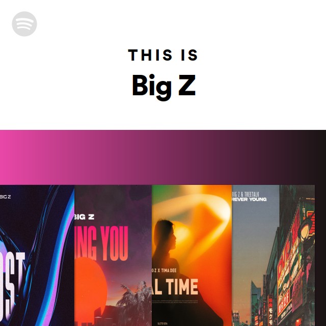 This Is Big Z - playlist by Spotify | Spotify