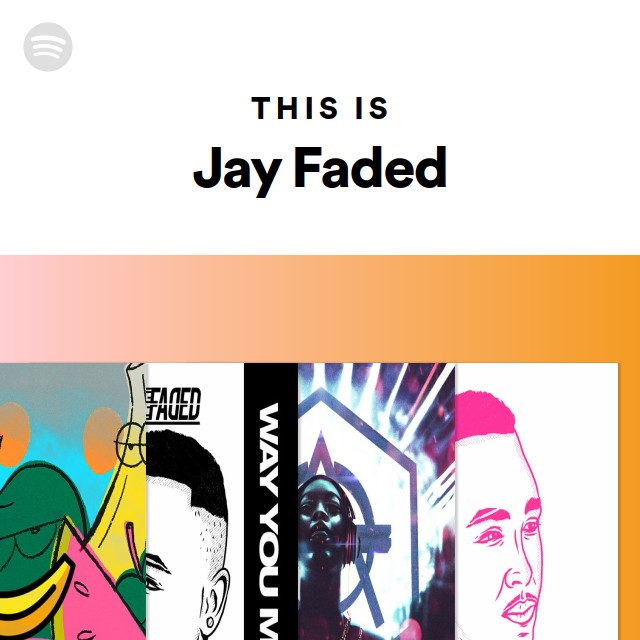 This Is Jay Faded - playlist by Spotify | Spotify