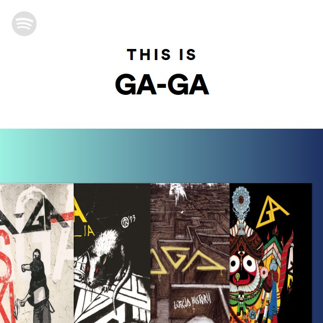 This Is GA-GA - playlist by Spotify | Spotify