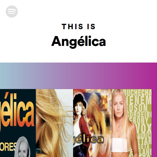 This Is Angélica - playlist by Spotify | Spotify