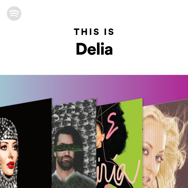 This Is Delia - playlist by Spotify | Spotify