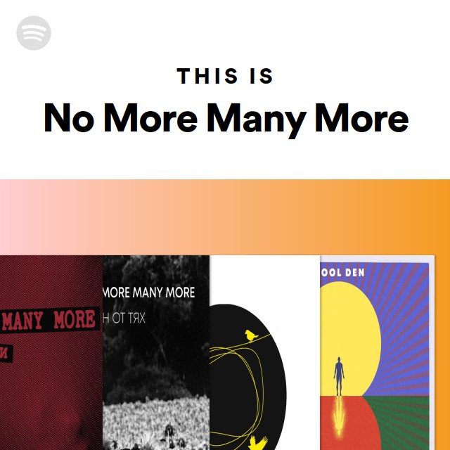 This Is No More Many More - Playlist By Spotify | Spotify