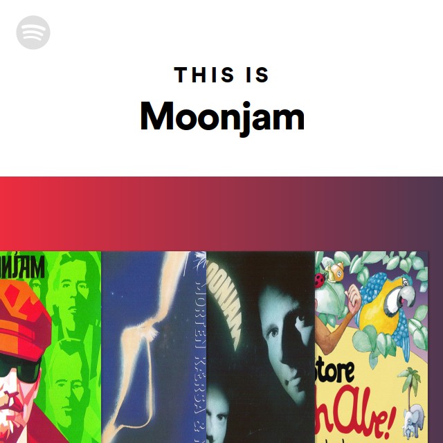 Moonjam This Is Moonjam - playlist by Spotify | Spotify