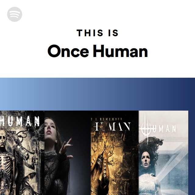 This Is Once Human - playlist by Spotify | Spotify