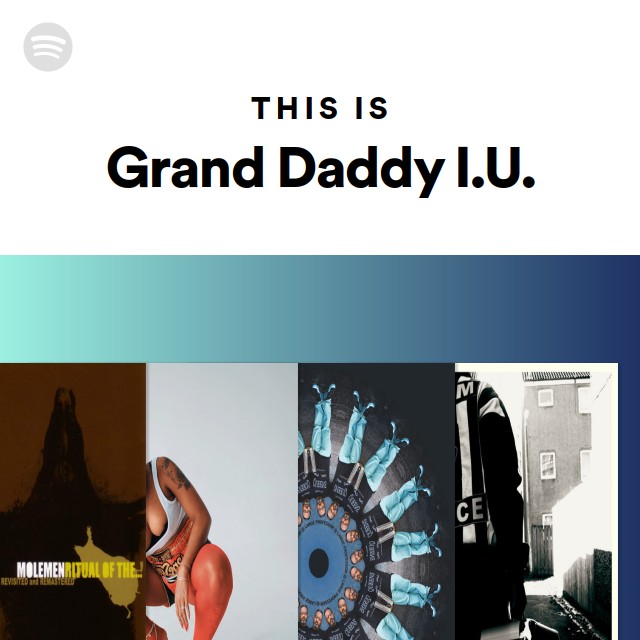 Grand Daddy I.U. | Spotify