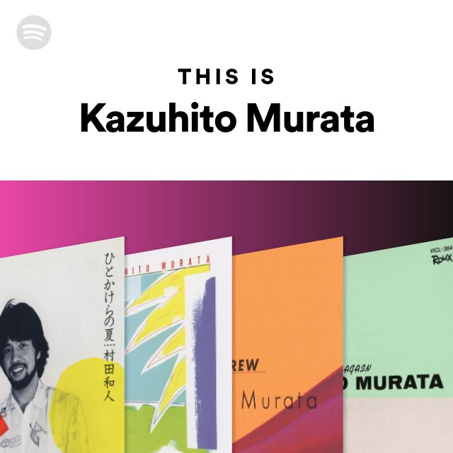 Kazuhito Murata | Spotify