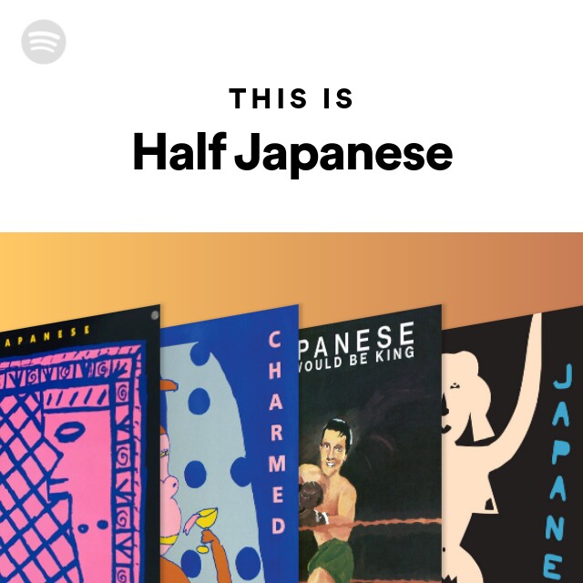 Half Japanese | Spotify