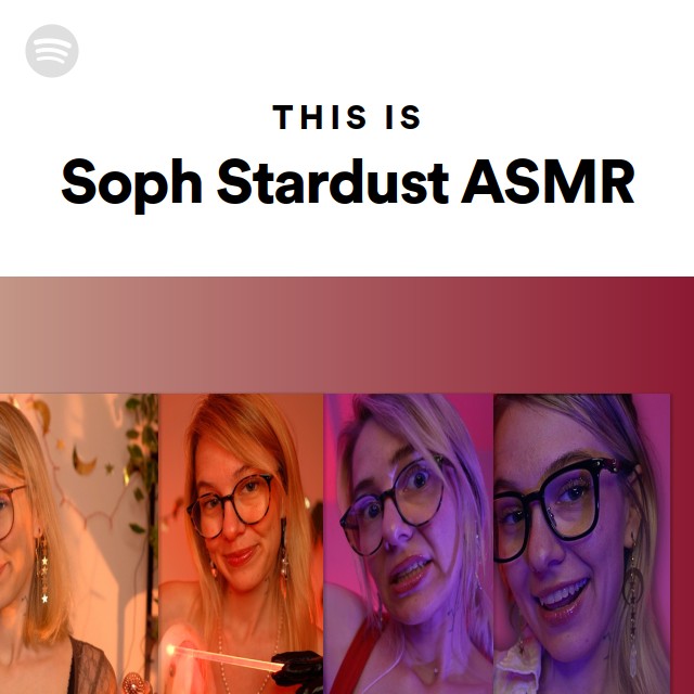 This Is Soph Stardust ASMR - playlist by Spotify Spotify
