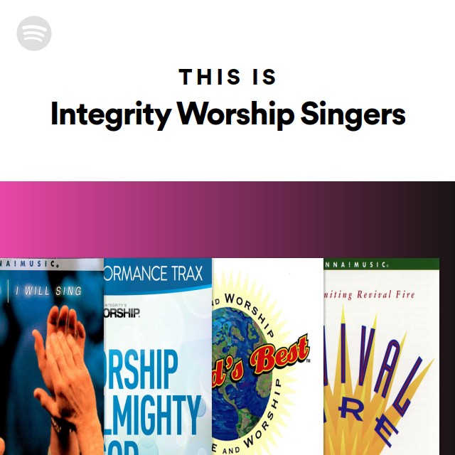 Singer Integrity This Is Integrity Worship Singers - playlist by Spotify | Spotify