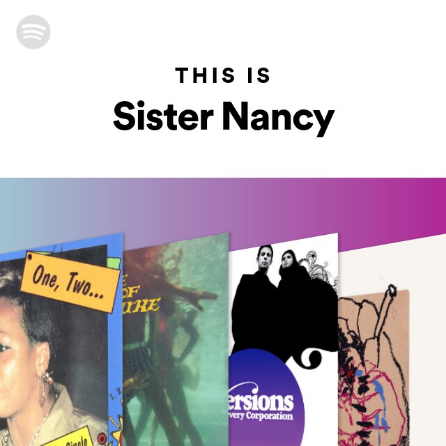 This Is Sister Nancy - playlist by Spotify | Spotify