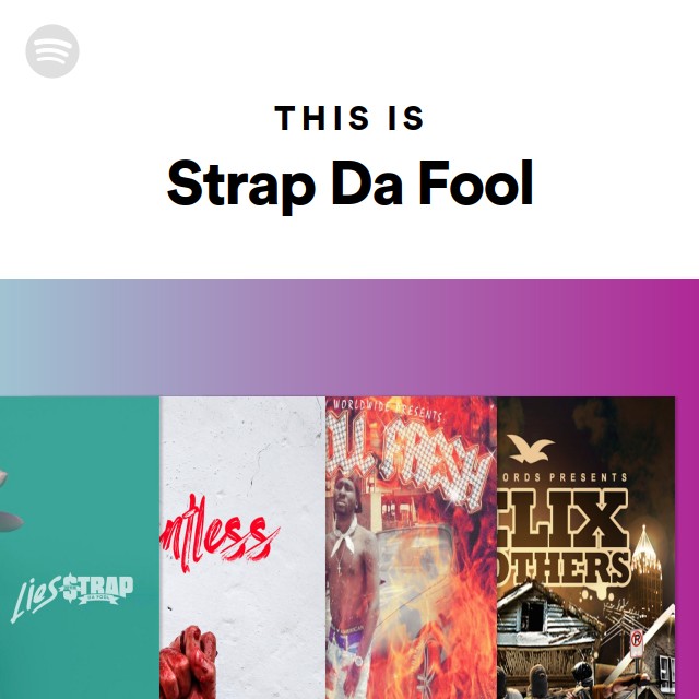 This Is Strap Da Fool - playlist by Spotify | Spotify