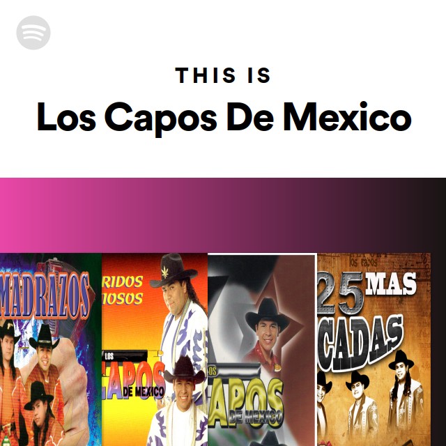 This Is Los Capos De Mexico playlist by Spotify Spotify