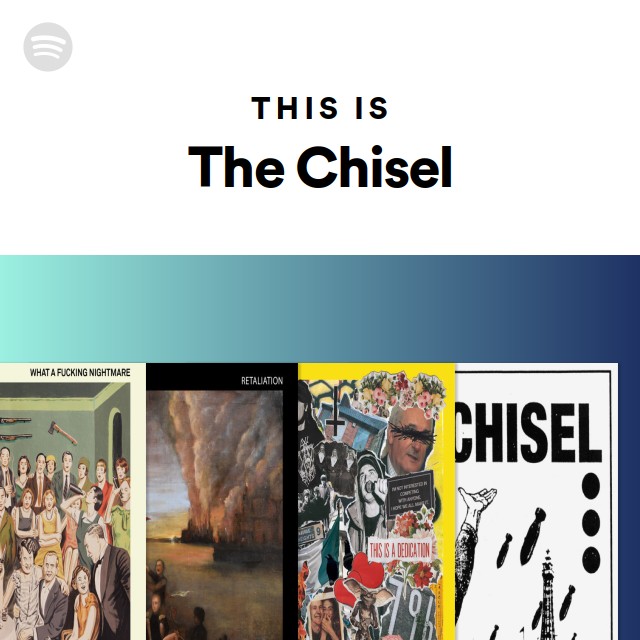 This Is The Chisel - playlist by Spotify | Spotify