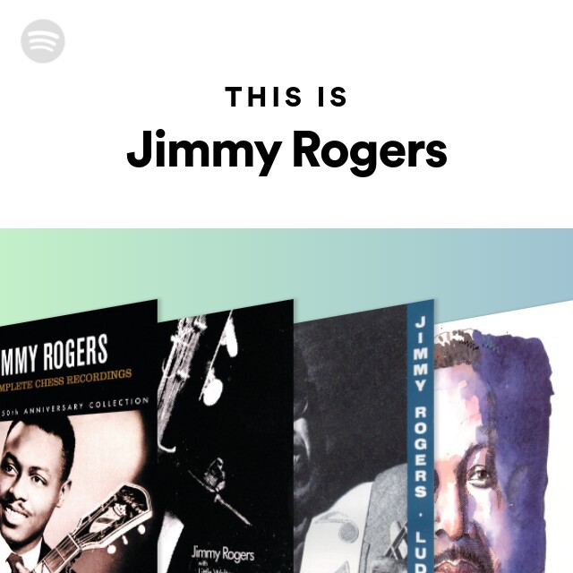 Jimmy Rogers | Spotify