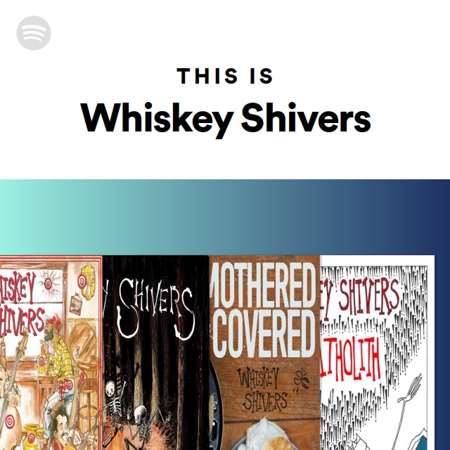 This Is Whiskey Shivers - playlist by Spotify | Spotify