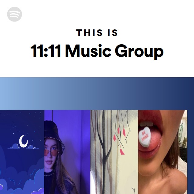 This Is 11:11 Music Group - playlist by Spotify | Spotify