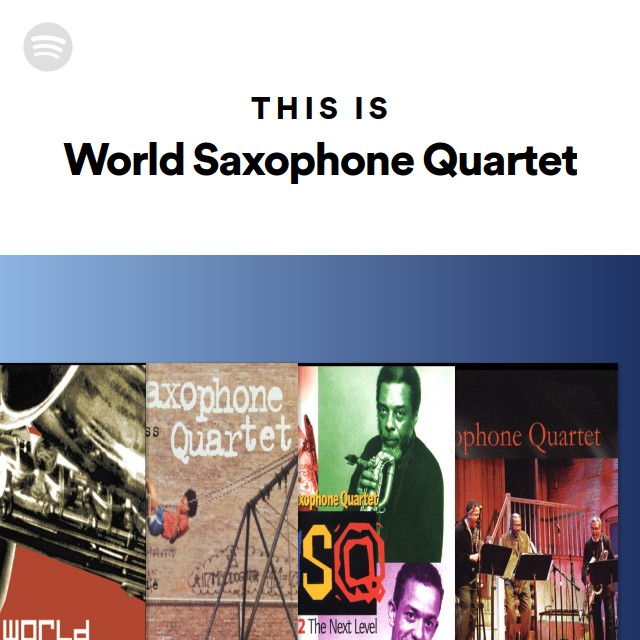 This Is World Saxophone Quartet playlist by Spotify Spotify