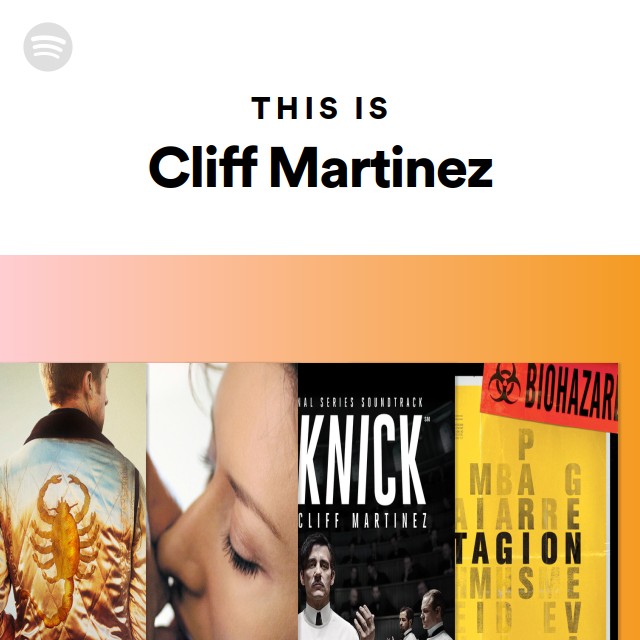 This Is Cliff Martinez - playlist by Spotify | Spotify