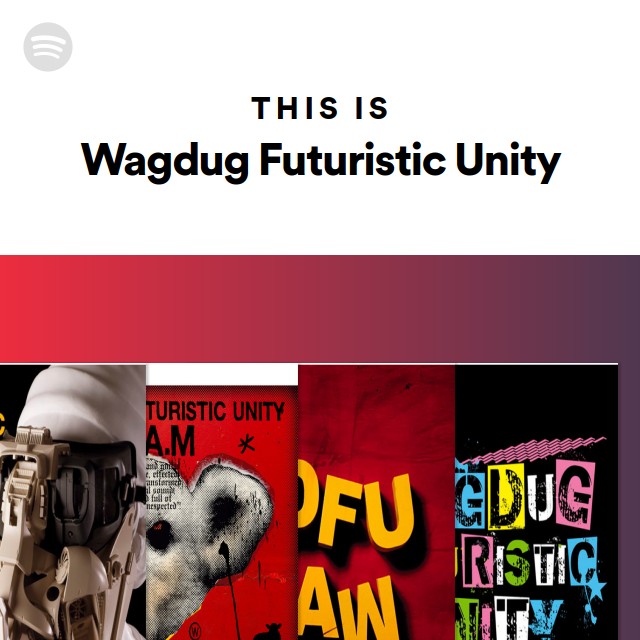 Wagdug Futuristic Unity | Spotify