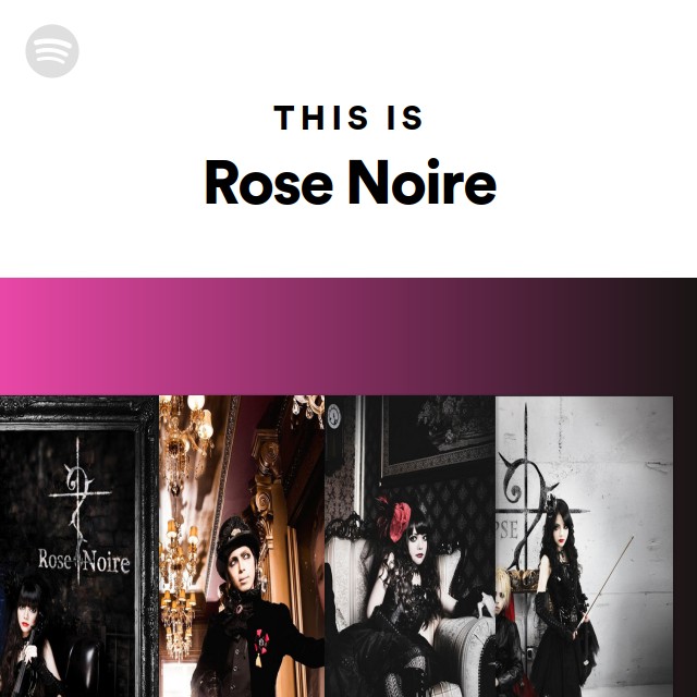 Rose Noire | Spotify