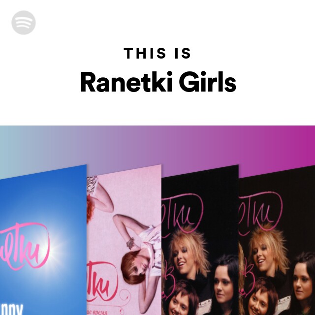 This Is Ranetki Girls - Playlist By Spotify | Spotify
