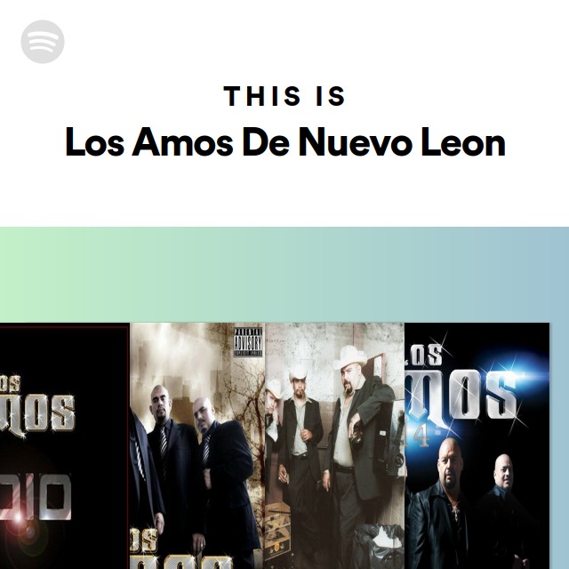 This Is Los Amos De Nuevo Leon - playlist by Spotify | Spotify