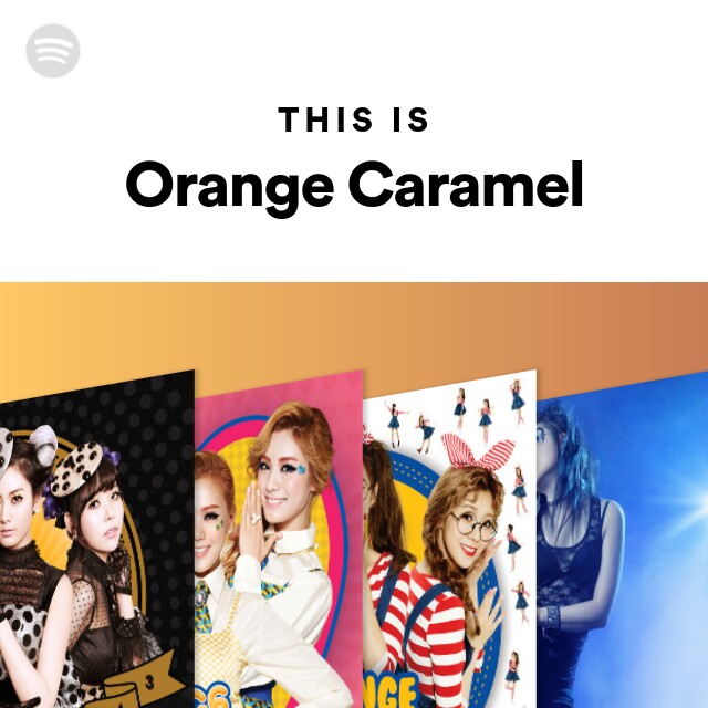 Orange Caramel | Spotify