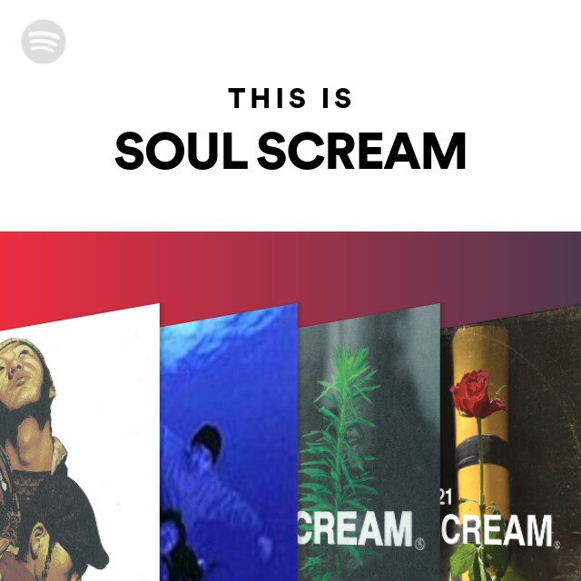 This Is SOUL SCREAM - playlist by Spotify | Spotify