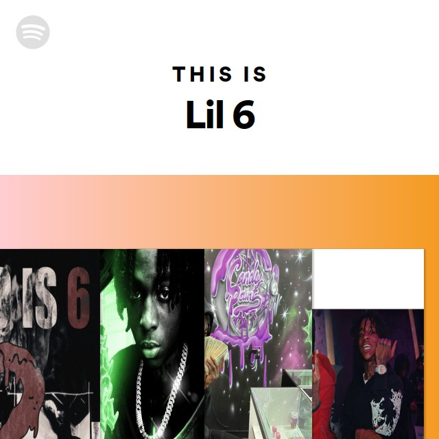 Lil 6 | Spotify