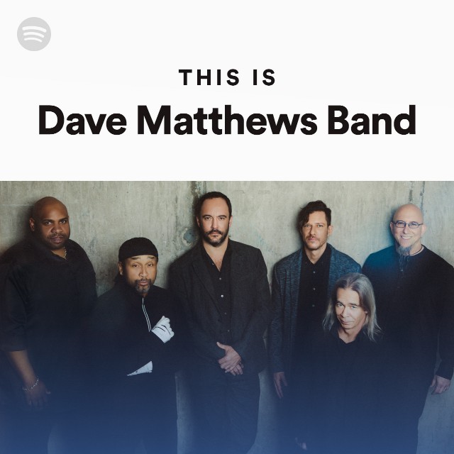 This Is Dave Matthews Band playlist by Spotify Spotify