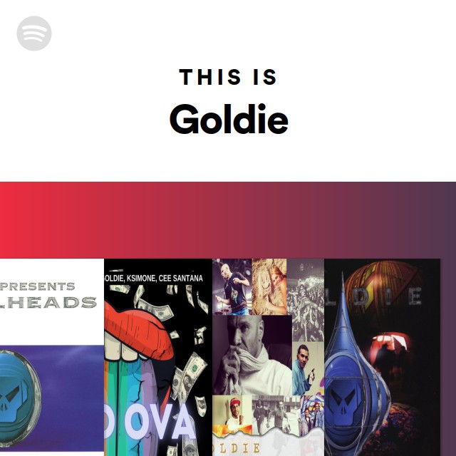 This Is Goldie - playlist by Spotify | Spotify