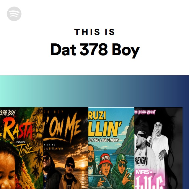 This Is Dat 378 Boy - playlist by Spotify | Spotify