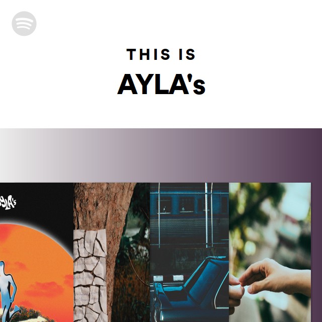 This Is AYLA's - playlist by Spotify | Spotify