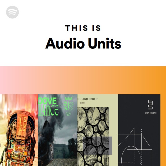 Spotify Unit This Is Audio Units | Spotify Playlist
