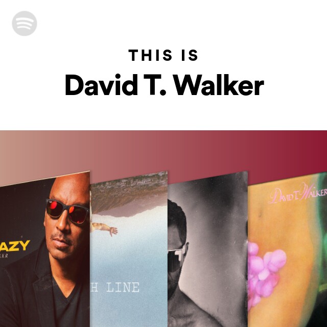 This Is David T. Walker - Playlist By Spotify 