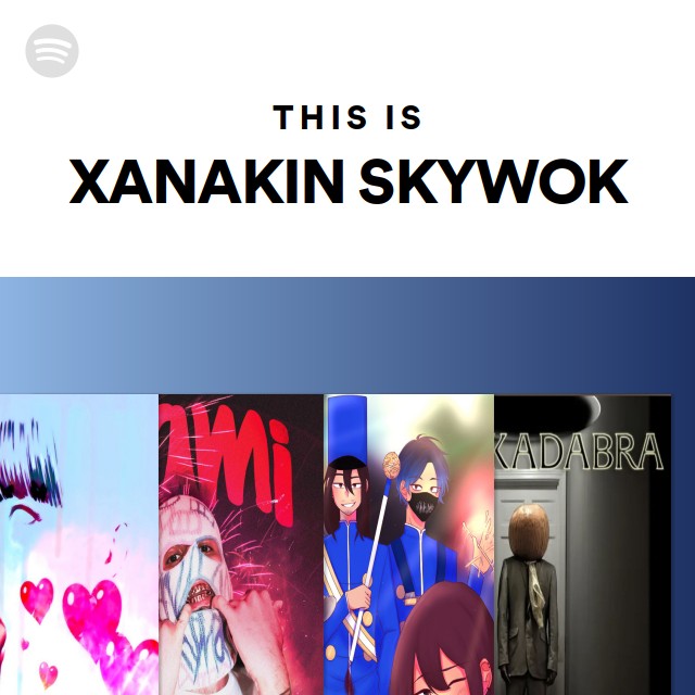 This Is XANAKIN SKYWOK - Playlist By Spotify | Spotify